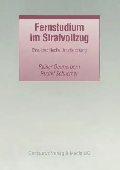 Fernstudium Im Strafvollzug: Eine Empirische Untersuchung by Rudolf Schuemer, Rainer Ommerborn