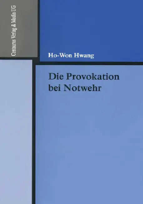 Die Provokation Bei Notwehr by Ho-Won Hwang