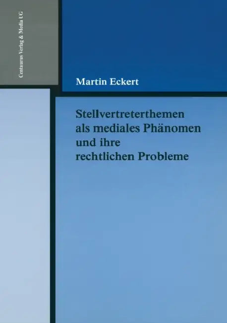 Stellvertreterthemen ALS Mediales Phänomen Und Ihre Rechtlichen Probleme by Martin Eckert