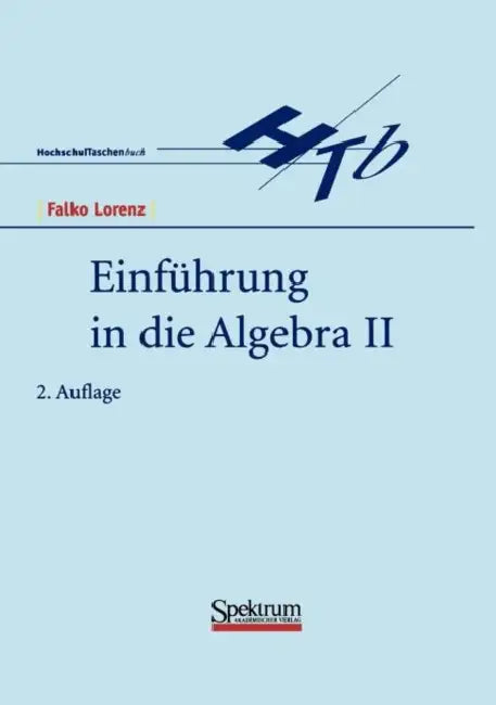 Einführung in Die Algebra II by Falko Lorenz