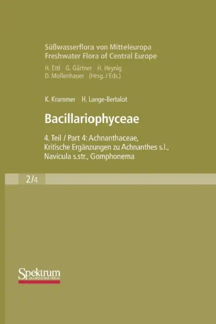 Süßwasserflora Von Mitteleuropa, Bd. 02/4: Bacillariophyceae: Teil 4: Achnanthaceae, Kritische Ergänzungen Zu Achnanthes S.L., Navicula S.Str., Gompho by Kurt Krammer, Horst Lange-Bertalot