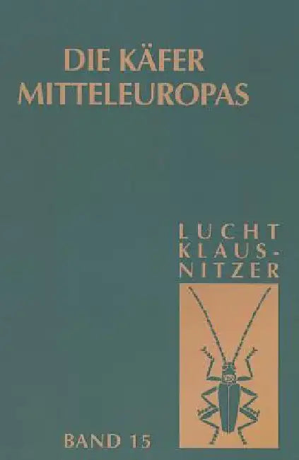 Die Käfer Mitteleuropas, Bd. 15: 4. Supplementband by Wilhelm Lucht, Bernhard Klausnitzer