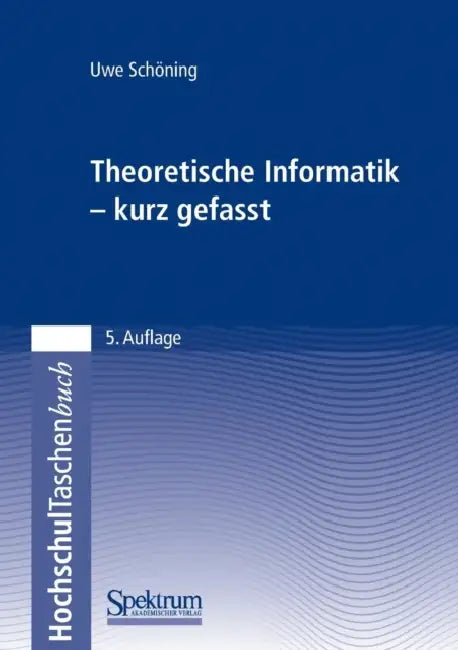 Theoretische Informatik - Kurz Gefasst by Uwe Schöning