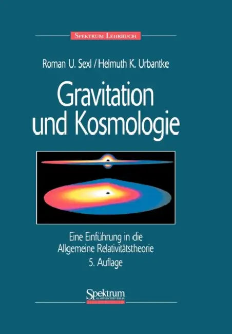 Gravitation Und Kosmologie: Eine Einführung in Die Allgemeine Relativitätstheorie by Helmuth Urbantke