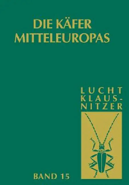 Die Käfer Mitteleuropas: Bd 15: 4. Supplementband by Wilhelm Lucht, Bernhard Klausnitzer