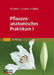 Pflanzenanatomisches Praktikum I: Zur Einführung in Die Anatomie Der Vegetationsorgane Der Samenpflanzen by Wolfram Braune, Alfred Leman, Hans Taubert