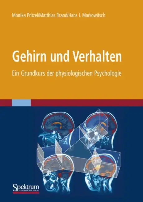 Gehirn Und Verhalten: Ein Grundkurs der Physiologischen Psychologie by Monika Pritzel, Matthias Brand, J. Markowitsch
