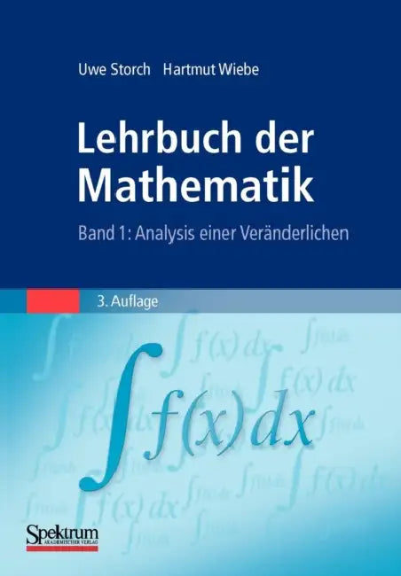 Lehrbuch Der Mathematik, Band 1: Analysis Einer Veränderlichen by Uwe Storch, Hartmut Wiebe