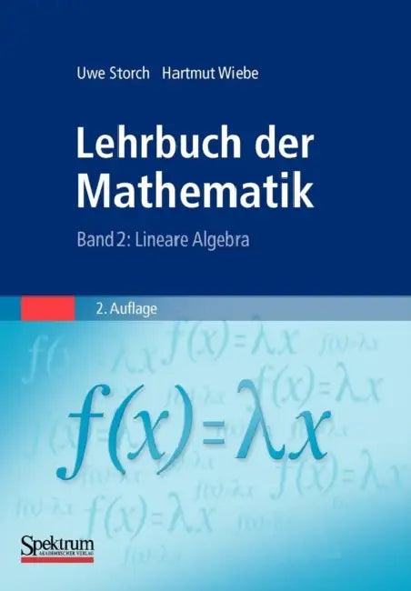 Lehrbuch Der Mathematik, Band 2: Lineare Algebra by Uwe Storch, Hartmut Wiebe