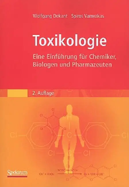 Toxikologie: Eine Einführung Für Chemiker, Biologen Und Pharmazeuten by Wolfgang Dekant, Spiros Vamvakas