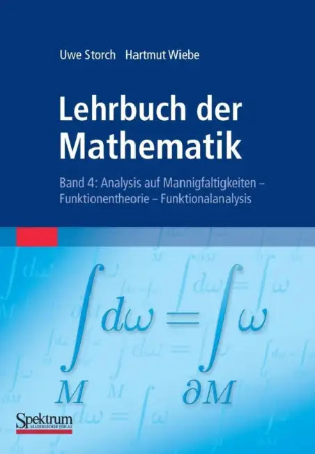 Lehrbuch Der Mathematik, Band 4: Analysis Auf Mannigfaltigkeiten - Funktionentheorie - Funktionalanalysis by Uwe Storch, Hartmut Wiebe