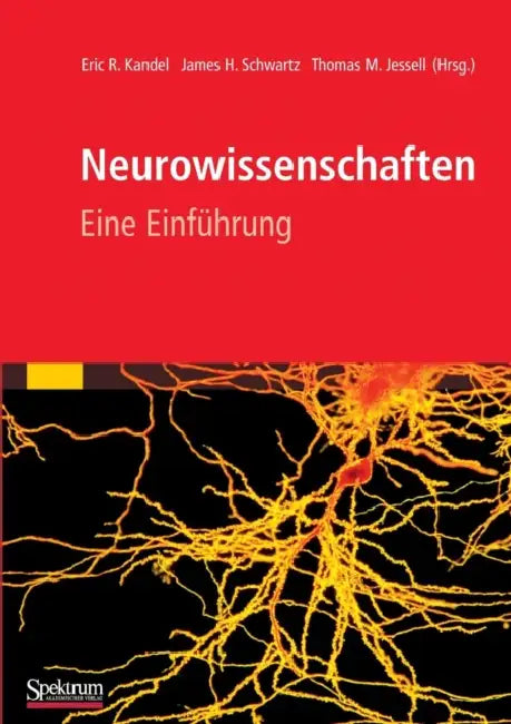 Neurowissenschaften: Eine Einführung by Eric Kandel, James Schwartz, Thomas Jessell