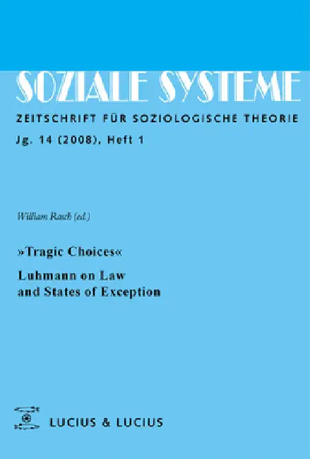 »Tragic Choices«. Luhmann on Law and States of Exception: Themenheft Soziale Systeme 1/08 by William Rasch