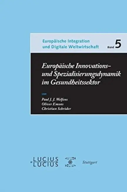 Europäische Innovations- und Spezialisierungsdynamik im Gesundheitssektor by Paul J. J. Welfens, Oliver Emons, Christian Schröder