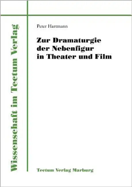 Zur Dramaturgie der Nebenfigur in Theater und Film by Hartmann, Peter