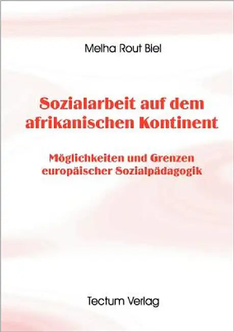 Sozialarbeit auf dem afrikanischen Kontinent by Biel, Melha Rout