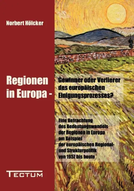 Regionen in Europa - Gewinner oder Verlierer des europäischen Einigungsprozesses? by Norbert Hölcker