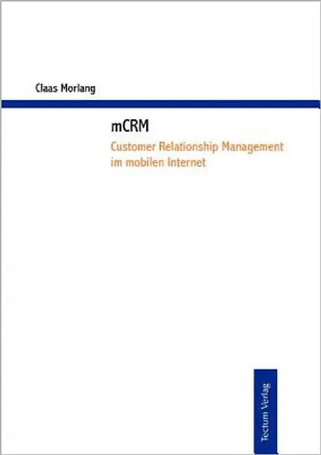 mCRM - Customer Relationship Management im mobilen Internet by Morlang, Claas