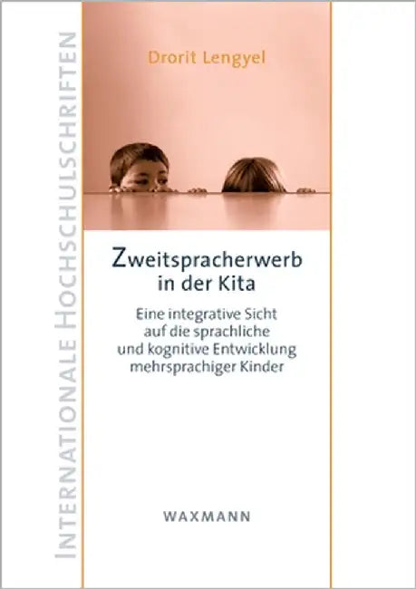 Zweitspracherwerb in der Kita: Eine integrative Sicht auf die sprachliche und kognitive Entwicklung mehrsprachiger Kinder by Lengyel, Drorit