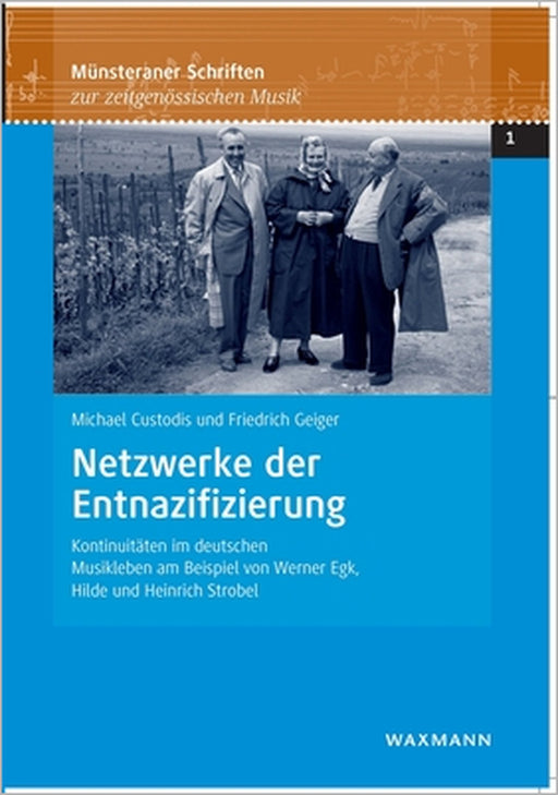 Netzwerke der Entnazifizierung: Kontinuitäten im deutschen Musikleben am Beispiel von Werner Egk, Hilde und Heinrich Strobel by Michael Custodis, Friedrich Geiger