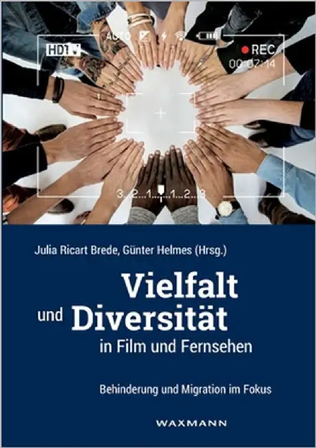 Vielfalt und Diversität in Film und Fernsehen: Behinderung und Migration im Fokus by Ricart Brede, Julia