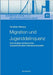 Migration und Jugenddelinquenz: Eine Analyse anhand eines sozialstrukturellen Delinquenzmodells by Walburg, Christian