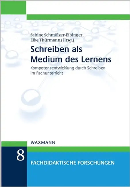 Schreiben als Medium des Lernens: Kompetenzentwicklung durch Schreiben im Fachunterricht by Schmölzer-Eibinger, Sabine