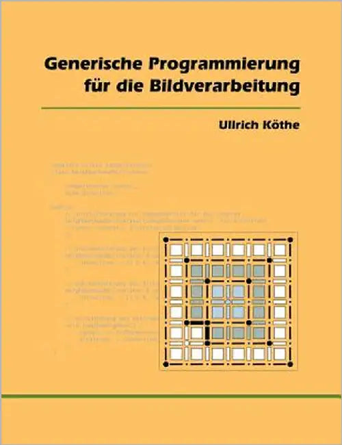 Generische Programmierung für die Bildverarbeitung by Köthe, Ullrich