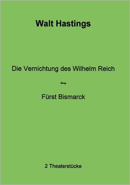 Die Vernichtung des Wilhelm Reich - Fürst Bismarck by Walt Hastings