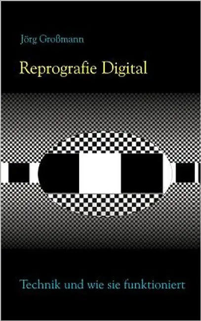 Reprografie Digital - Technik und wie sie funktioniert by Großmann, Jörg