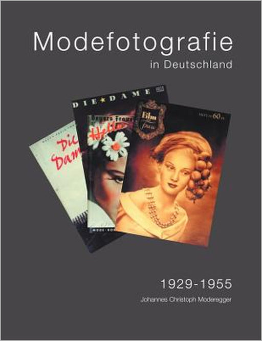 Modefotografie in Deutschland 1929-1955 by Johannes Christoph Moderegger