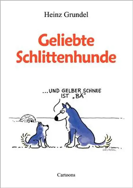 Geliebte Schlittenhunde by Grundel, Heinz