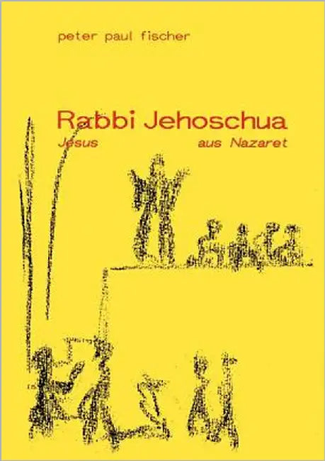 Rabbi Jehoschua/Jesus aus Nazaret by Fischer, Peter Paul
