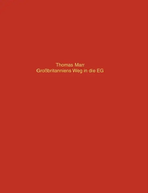 Grossbritanniens Weg in die EG by Thomas Marr