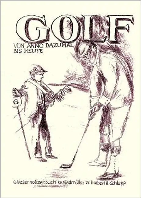 Golf von Anno Dazumal bis Heute by Schlapp, Herbert H.