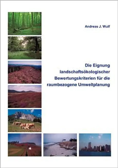 Die Eignung Landschaftsökologischer Bewertungskriterien für die raumbezogene Umweltplanung by Wulf, Andreas J.