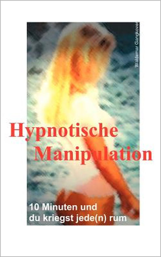 Hypnotische Manipulation by Waldemar Gangkover
