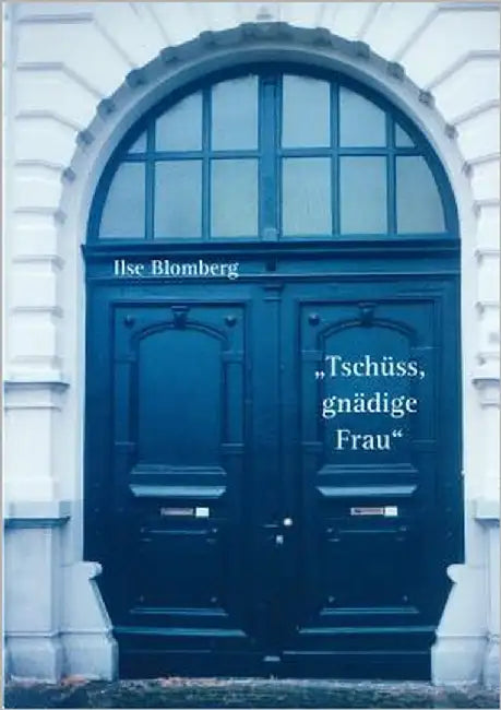 Tschüss, gnädige Frau! by Blomberg, Ilse