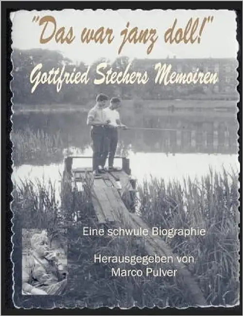 Das war janz doll! Gottfried Stechers Memoiren: Eine schwule Biographie by Pulver, Marco
