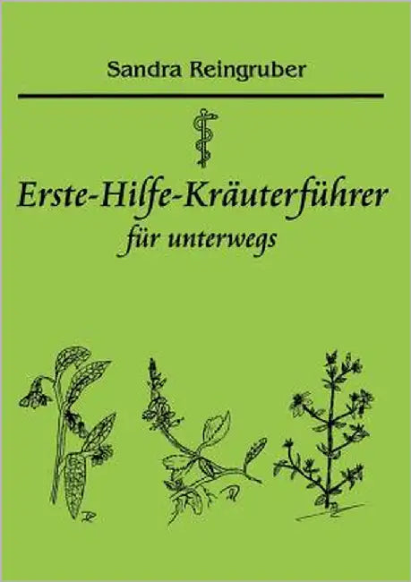 Erste-Hilfe-Kräuterführer für unterwegs by Reingruber, Sandra