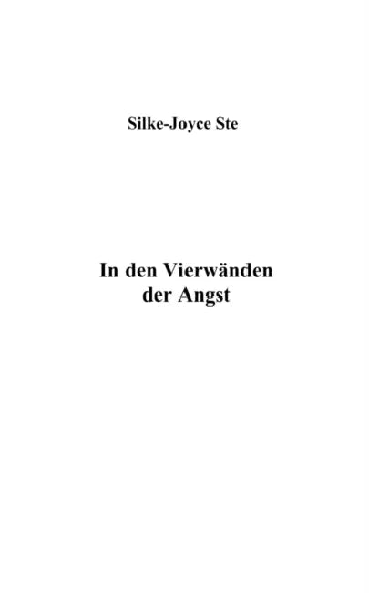 In den vier Wänden der Angst by Silke-Joyce Ste