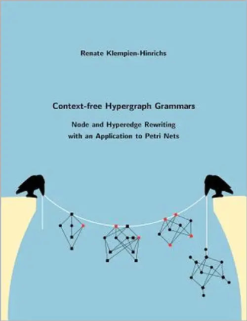 Context-free Hypergraph Grammars: Node and Hyperedge Rewriting with an Application to Petri Nets by Klempien-Hinrichs, Renate