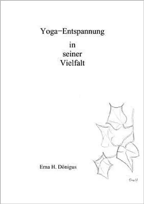 Yoga - Entspannung in seiner Vielfalt by Dönigus, Erna Hildegard