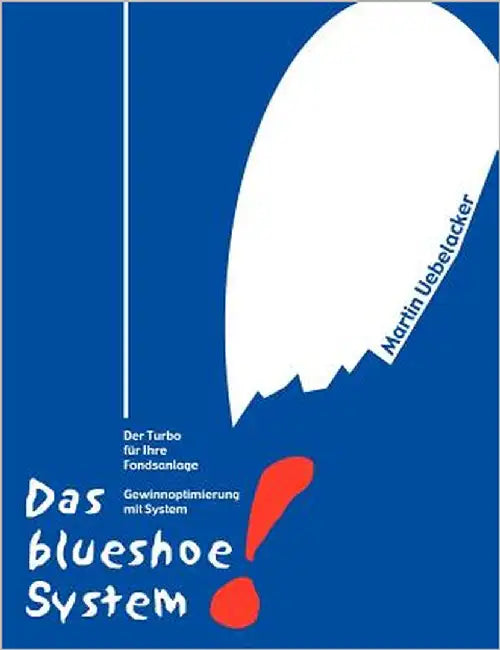 Das blueshoe-System: Der Turbo für ihre Fondsanlage by Uebelacker, Martin