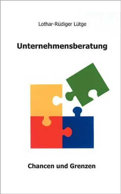 Unternehmensberatung: Chancen und Grenzen by Lütge, Lothar-Rüdiger