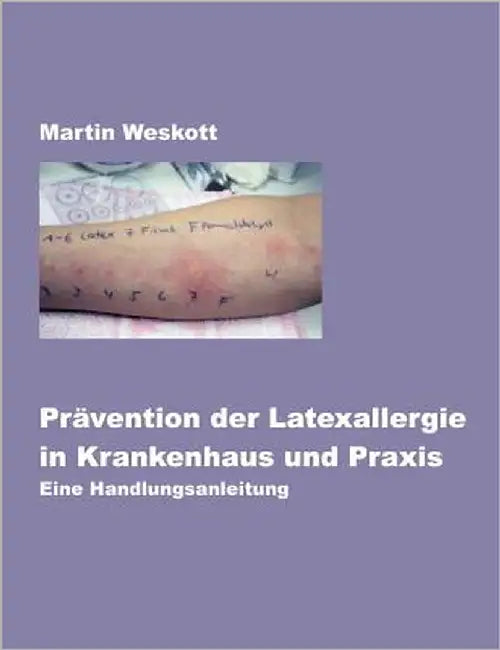 Prävention der Latexallergie in Krankenhaus und Praxis: Eine Handlungsanleitung by Weskott, Martin