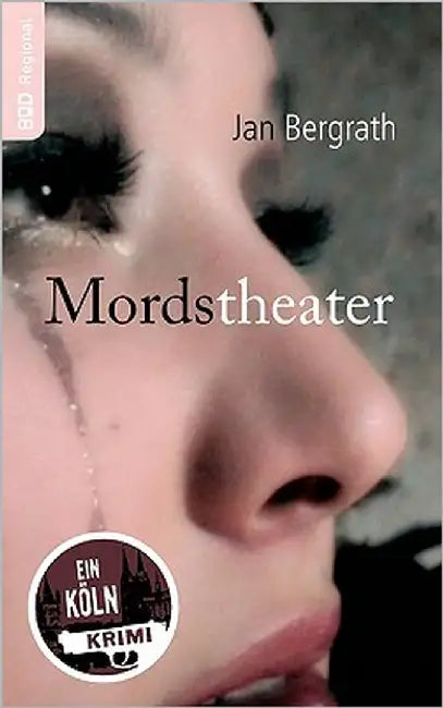 Mordstheater: Ein Kriminalroman aus Köln by Bergrath, Jan
