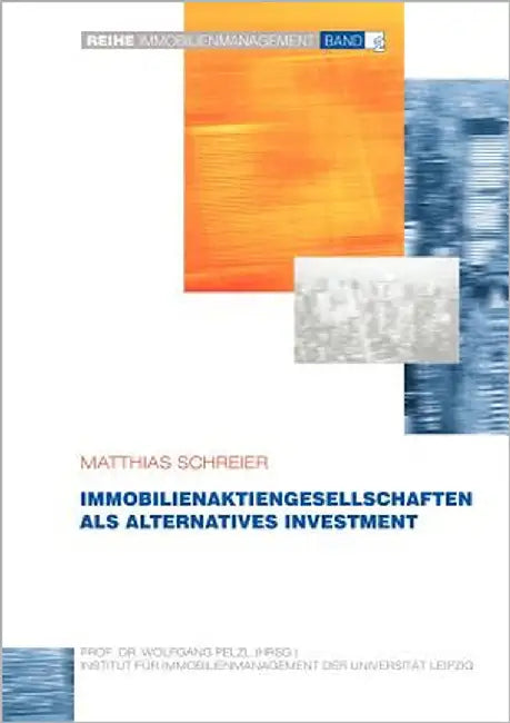 Immobilienaktiengesellschaften als alternatives Investment by Schreier, Matthias