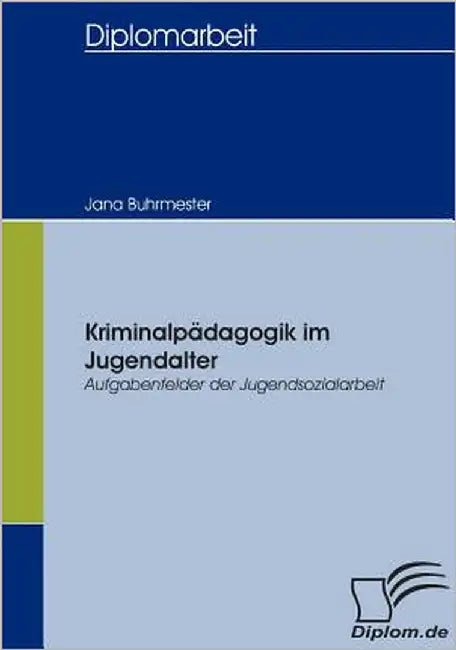 Kriminalpädagogik im Jugendalter - Aufgabenfelder der Jugendsozialarbeit by Buhrmester, Jana
