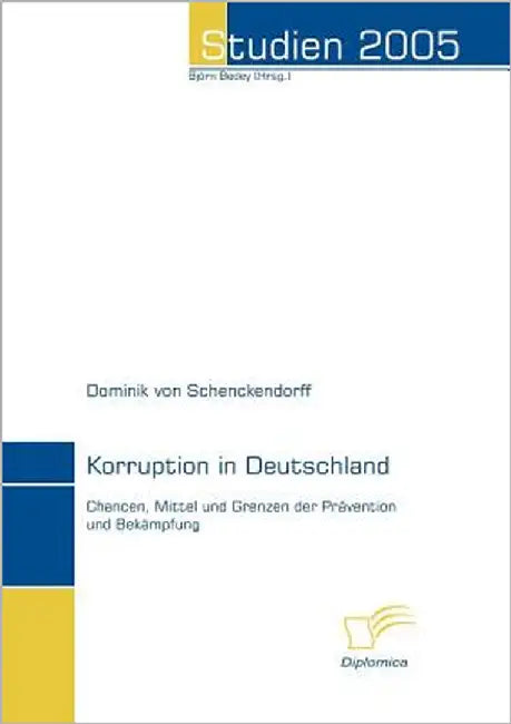 Korruption in Deutschland: Chancen, Mittel und Grenzen der Prävention und Bekämpfung by Schenckendorff, Dominik Von